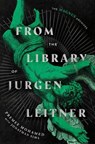 From the Library of Jurgen Leitner (The Magnus Archives) - Premee Mohamed ; Jonathan Sims ; Rusty Quill - 9798217092635