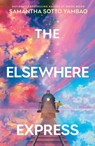 The Elsewhere Express - Samantha Sotto Yambao - 9798217094332
