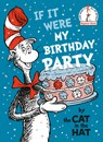 If It Were My Birthday Party--By the Cat in the Hat - Dr Seuss - 9798217117642