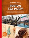 DK Super History Boston Tea Party - DK - 9798217125548