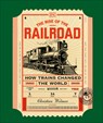 The Rise of the Railroad: How Trains Changed the World - Christian Wolmar - 9798217128327