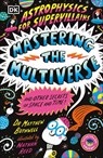 Astrophysics for Supervillains 3 Mastering the Multiverse (and Other Secrets of Space and Time) - Matthew Bothwell - 9798217139828