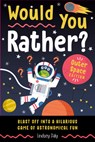 Would You Rather? Outer Space Edition: Blast Off Into a Hilarious Game of Astronomical Fun - Lindsey Daly - 9798217151257