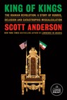 King of Kings: The Iranian Revolution: A Story of Hubris, Delusion and Catastrophic Miscalculation - Scott Anderson - 9798217157686