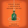 What Time the Sexton's Spade Doth Rust: A Flavia de Luce Novel -  - 9798217162703