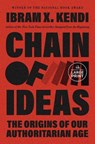 Chain of Ideas: The Origins of Our Authoritarian Age - Ibram X. Kendi - 9798217169917
