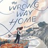 The Wrong Way Home -  - 9798217170500