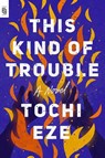 This Kind of Trouble - Tochi Eze - 9798217176908