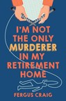 I'm Not the Only Murderer in My Retirement Home - Fergus Craig - 9798217189052