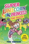 Super Unicorn Princess: Toxic Takeover: A Graphic Novel - Mike Hartigan - 9798217244560