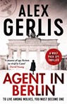 Agent in Berlin: 'A master of spy fiction to rival le Carré' David Young - Alex Gerlis - 9798217254620