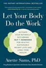 Let Your Body Do the Work: Activate Your Naturally Occurring Glp-1 Hormones for Healthy, Sustainable Weight Loss and Long-Term Health - Anette Sams - 9798217273102