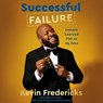 Successful Failure: Lessons Learned Flat on My Face -  - 9798217289264