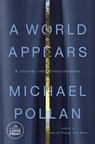 A World Appears: A Journey Into Consciousness - Michael Pollan - 9798217294534