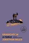 Eradication: A Fable - Jonathan Miles - 9798217294794