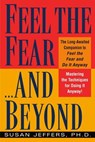 Feel the Fear...and Beyond - Susan Jeffers PhD - 9798217299454