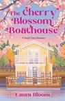The Cherry Blossom Boathouse: A Small-Town Romance a Cozy Bookshop Romance - Laura Bloom - 9798217302307