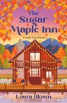 The Sugar Maple Inn: A Small-Town Romance - Laura Bloom - 9798217302321