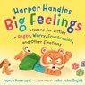 Harper Handles Big Feelings: Lessons for Littles on Anger, Worry, Frustration, and Other Emotions - Jayme Yannuzzi - 9798217331109