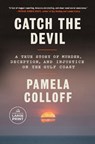 Catch the Devil: A True Story of Murder, Deception, and Injustice on the Gulf Coast - Pamela Colloff - 9798217346998