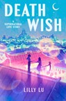 Death Wish: A Supernatural Love Story - Lilly Lu - 9798217375110