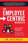 The Employee-Centric Manager - Dr Jack Wiley - 9798218022815