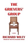 The Grievers' Group - Richard Wiley - 9798218045258