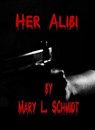 Her Alibi - Mary L. Schmidt - 9798218052546