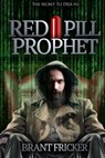 Red Pill Prophet: The Secret of Deja Vu - Brant Fricker - 9798218065874