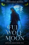 Full Wolf Moon - Steven Paul Watson - 9798218070496