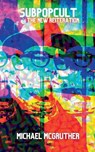 Sub Pop Cult - The New Reiteration - Michael McGruther - 9798218099176