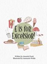 E is for Excelsior! - Amanda Pesek - 9798218132781