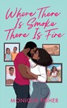 Where There is Smoke, There is Fire - Monique Fisher - 9798218142285