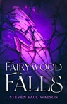 Fairywood Falls - Steven Paul Watson - 9798218185749