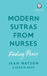 Modern Sutras From Nurses; finding peace - Jean Watson ; Sean Reed - 9798218187989