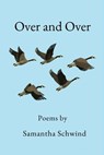 Over and Over - Samantha Schwind - 9798218203023