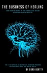 The Business Of Healing - Robert Cord Beatty - 9798218213053