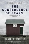 The Consequence of Stars - David W Berner - 9798218241766