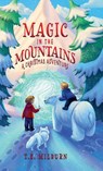 Magic In The Mountains - T. E. Milburn - 9798218300319