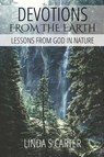 Devotions From The Earth - Linda S S Carter - 9798218302825