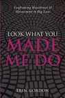 Look What You Made Me Do - Erin Gordon - 9798218361693