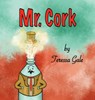 Mr. Cork - Teressa M Gale - 9798218388232