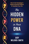 The Hidden Power in Your DNA - Judy Wilkins-Smith - 9798218398903