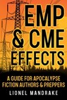 EMP & CME Effects: A Guide for Apocalypse Fiction Authors & Preppers - Lionel Mandrake - 9798218403645