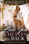 Love You to Heaven and Back - Denelle Scanlan ; Chris Scanlan - 9798218415532