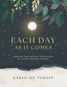 Each Day As It Comes - Karen Lee Turner - 9798218477158