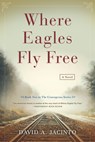 Where Eagles Fly Free - David Jacinto - 9798218497729