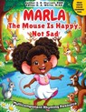 Marla The Mouse is Happy, Not Sad - S. R. Murrell - 9798218501488
