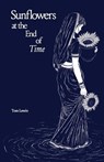 Sunflowers at the End of Time - Tom Lewin - 9798218546755