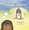 Things Above - Elizabeth Krause - 9798218557492